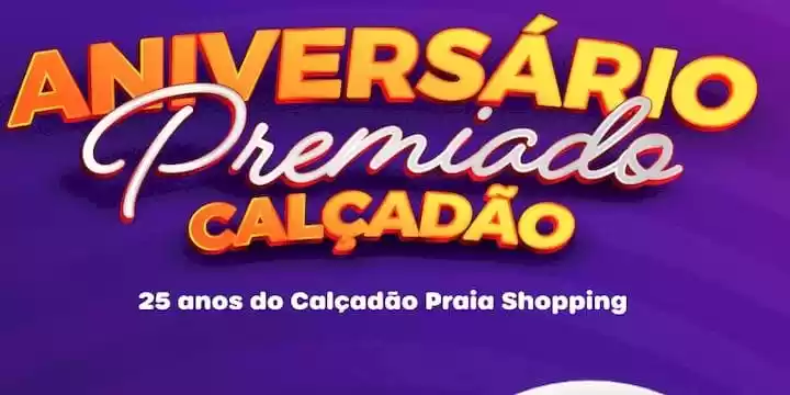 Promoção Aniversário Premiado Calçadão – 25 Anos de Calçadão Praia Shopping